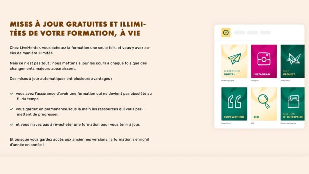 Les formations Livementor sont mises à jour gratuitement et accessibles à vie, avec de nouveaux contenus ajoutés chaque année.