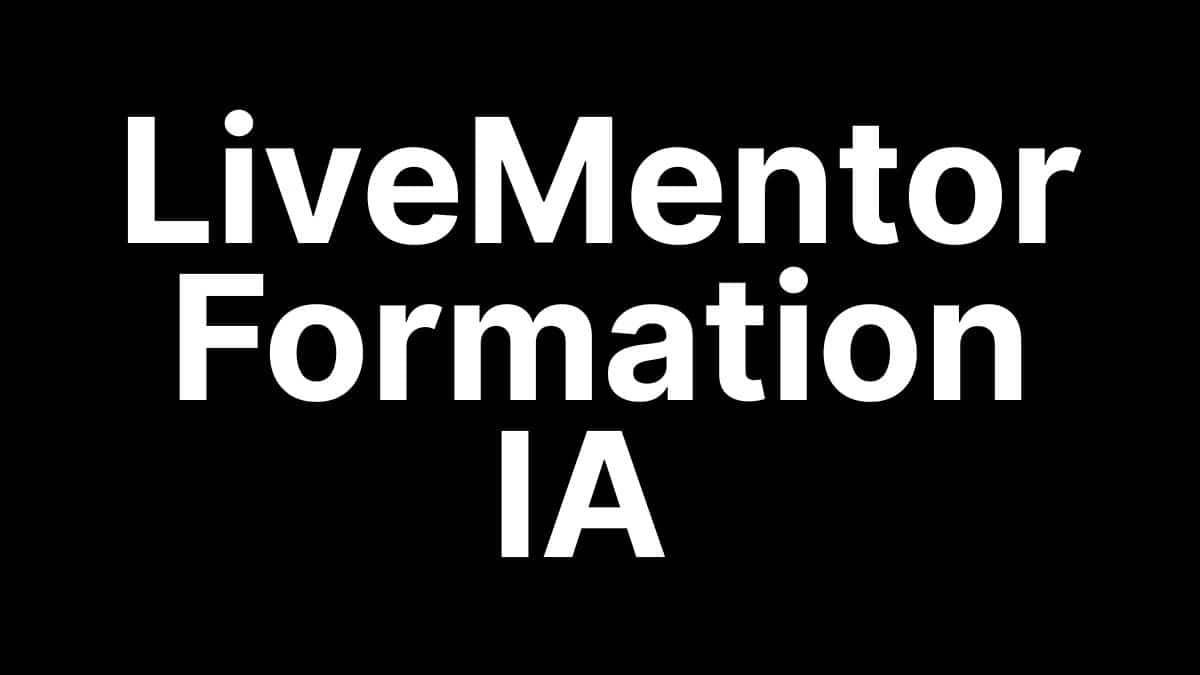 Guide complet de la formation IA LiveMentor avec analyse des prix, financement CPF, avis clients et comparatif concurrents