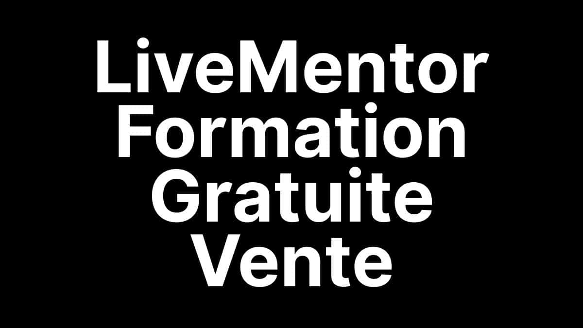 Texte LiveMentor formation gratuite vente sur fond noir pour illustrer un cours de vente en ligne