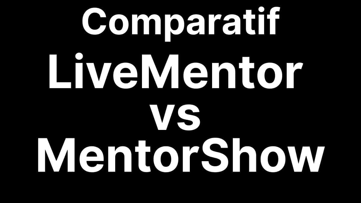 Comparatif LiveMentor vs MentorShow : quelle plateforme de formation choisir