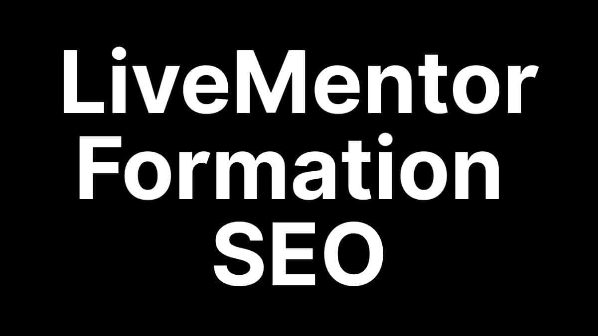 Avis sur la formation SEO LiveMentor