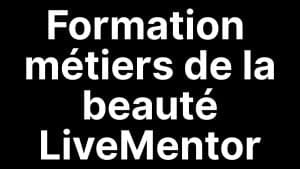 Présentation de la formation Métiers de la beauté LiveMentor destinée aux professionnelles indépendantes