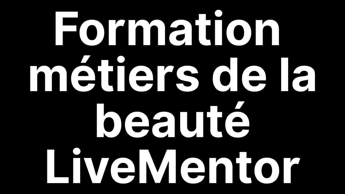 Présentation de la formation Métiers de la beauté LiveMentor destinée aux professionnelles indépendantes
