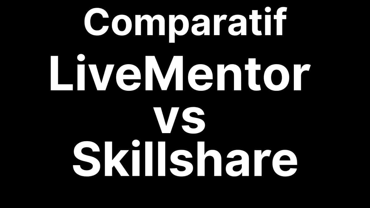 Comparatif Skillshare avis 2026 avec LiveMentor